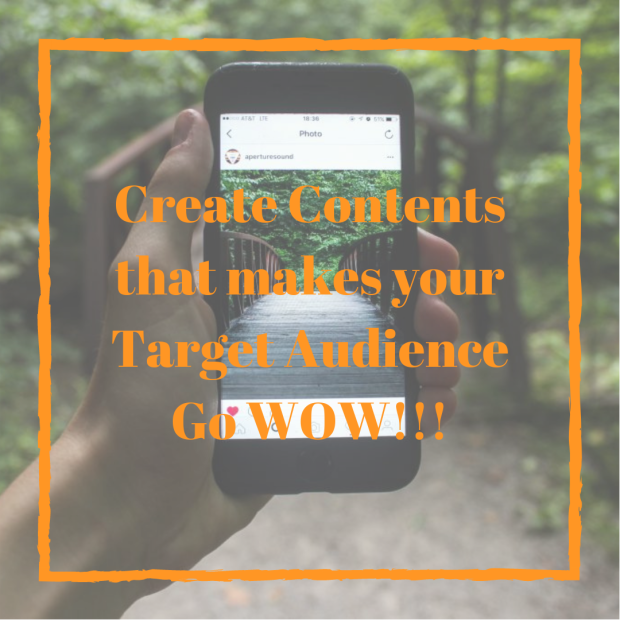 Create Contents that makes your Target Audience Go WOW!!!